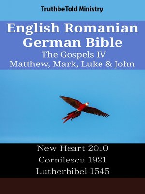 cover image of English Romanian German Bible--The Gospels IV--Matthew, Mark, Luke & John